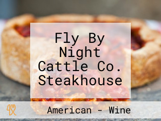 Fly By Night Cattle Co. Steakhouse