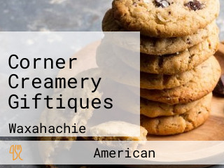 Corner Creamery Giftiques