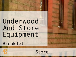 Underwood And Store Equipment