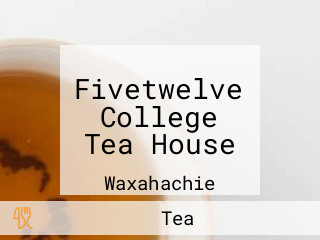 Fivetwelve College Tea House