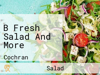 B Fresh Salad And More