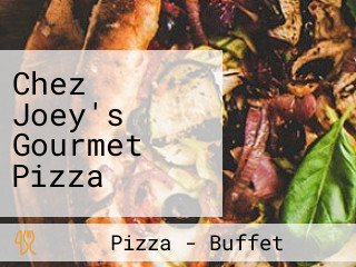 Chez Joey's Gourmet Pizza