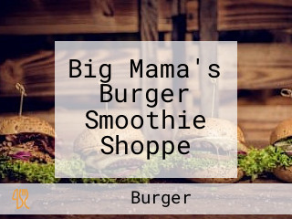 Big Mama's Burger Smoothie Shoppe