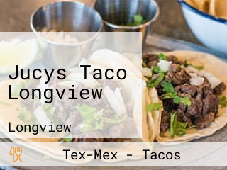 Jucys Taco Longview