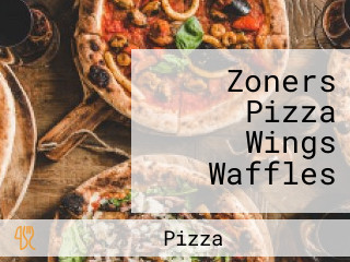 Zoners Pizza Wings Waffles