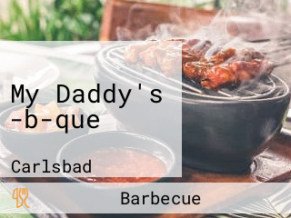 My Daddy's -b-que