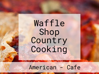 Waffle Shop Country Cooking