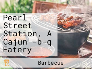 Pearl Street Station, A Cajun -b-q Eatery