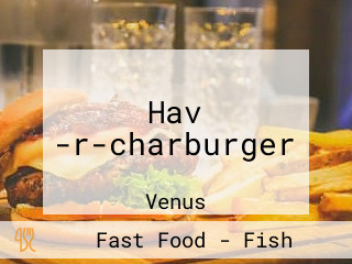 Hav -r-charburger