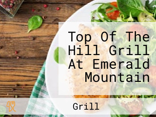 Top Of The Hill Grill At Emerald Mountain