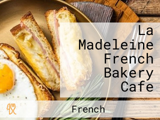 La Madeleine French Bakery Cafe