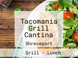 Tacomania Grill Cantina