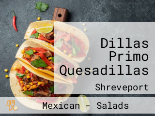 Dillas Primo Quesadillas