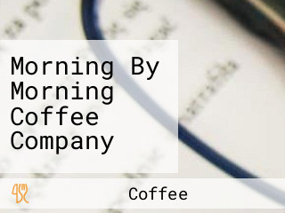 Morning By Morning Coffee Company