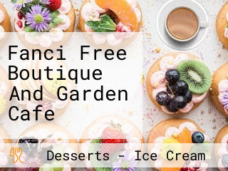 Fanci Free Boutique And Garden Cafe