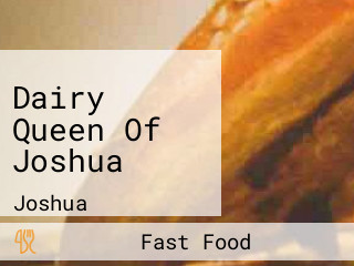 Dairy Queen Of Joshua