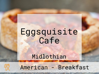 Eggsquisite Cafe