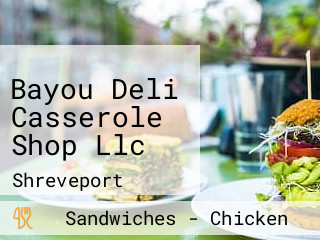 Bayou Deli Casserole Shop Llc