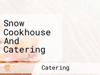 Snow Cookhouse And Catering