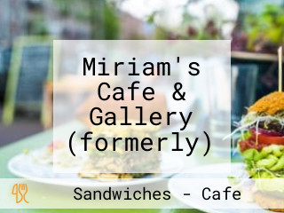 Miriam's Cafe & Gallery (formerly)