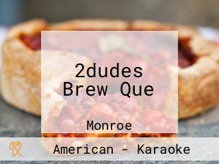 2dudes Brew Que