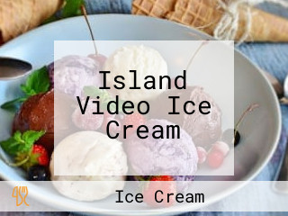 Island Video Ice Cream