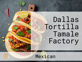 Dallas Tortilla Tamale Factory