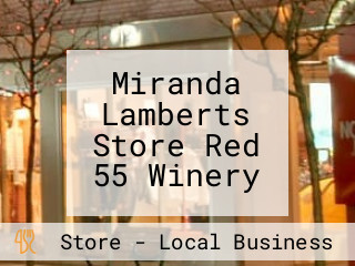 Miranda Lamberts Store Red 55 Winery