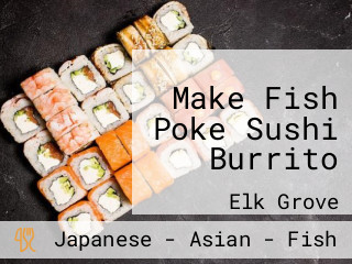 Make Fish Poke Sushi Burrito