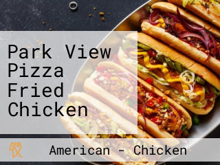 Park View Pizza Fried Chicken