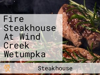 Fire Steakhouse At Wind Creek Wetumpka