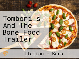 Tomboni's And The Bone Food Trailer