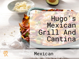 Hugo's Mexican Grill And Cantina