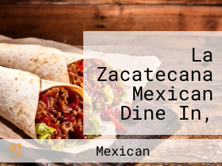 La Zacatecana Mexican Dine In, Take Out, Food