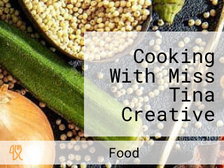 Cooking With Miss Tina Creative Cuisine Llc