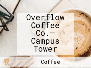 Overflow Coffee Co.– Campus Tower