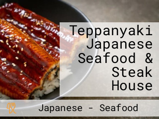 Teppanyaki Japanese Seafood & Steak House