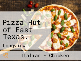 Pizza Hut of East Texas.