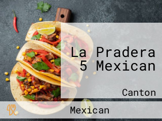 La Pradera 5 Mexican