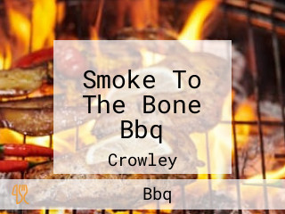 Smoke To The Bone Bbq