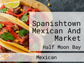 Spanishtown Mexican And Market