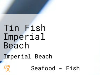 Tin Fish Imperial Beach