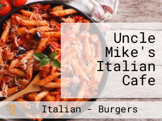 Uncle Mike's Italian Cafe