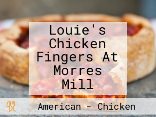 Louie's Chicken Fingers At Morres Mill