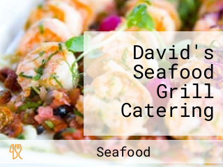 David's Seafood Grill Catering