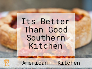 Its Better Than Good Southern Kitchen