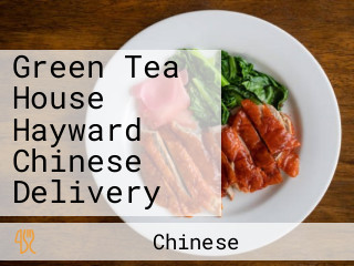 Green Tea House Hayward Chinese Delivery