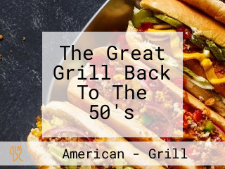 The Great Grill Back To The 50's