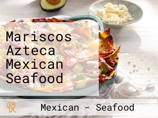 Mariscos Azteca Mexican Seafood