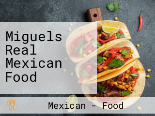 Miguels Real Mexican Food